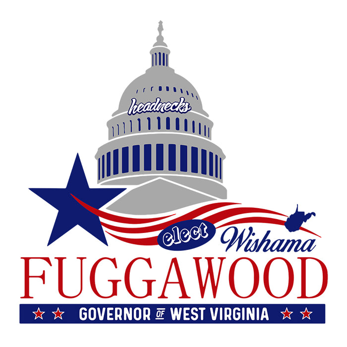 Wishama Fuggawood for Governor - West Virginia - T-Shirt