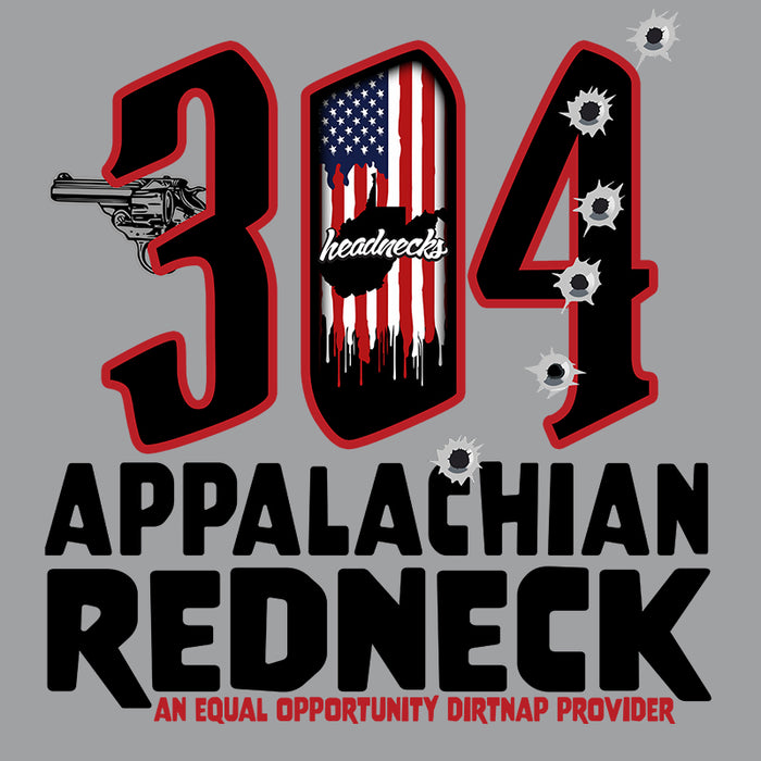 304 Appalachian Redneck - Equal Opportunity Dirtnap Provider - T-Shirt