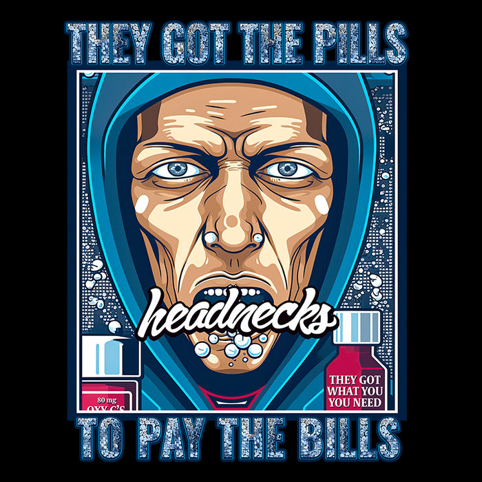 They got the pills to pay the bills - T-Shirt