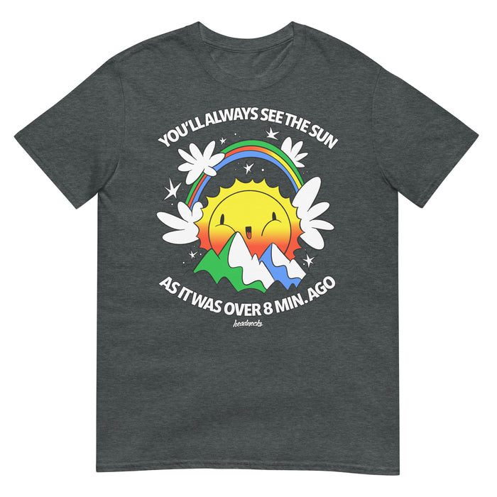 You'll always see the Sun as it was over 8 min ago - T-Shirt