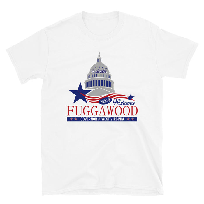 Wishama Fuggawood for Governor - West Virginia - T-Shirt