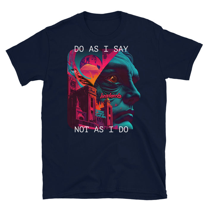 Do as I say not as I do - Submit, Comply, Conform - T-Shirt